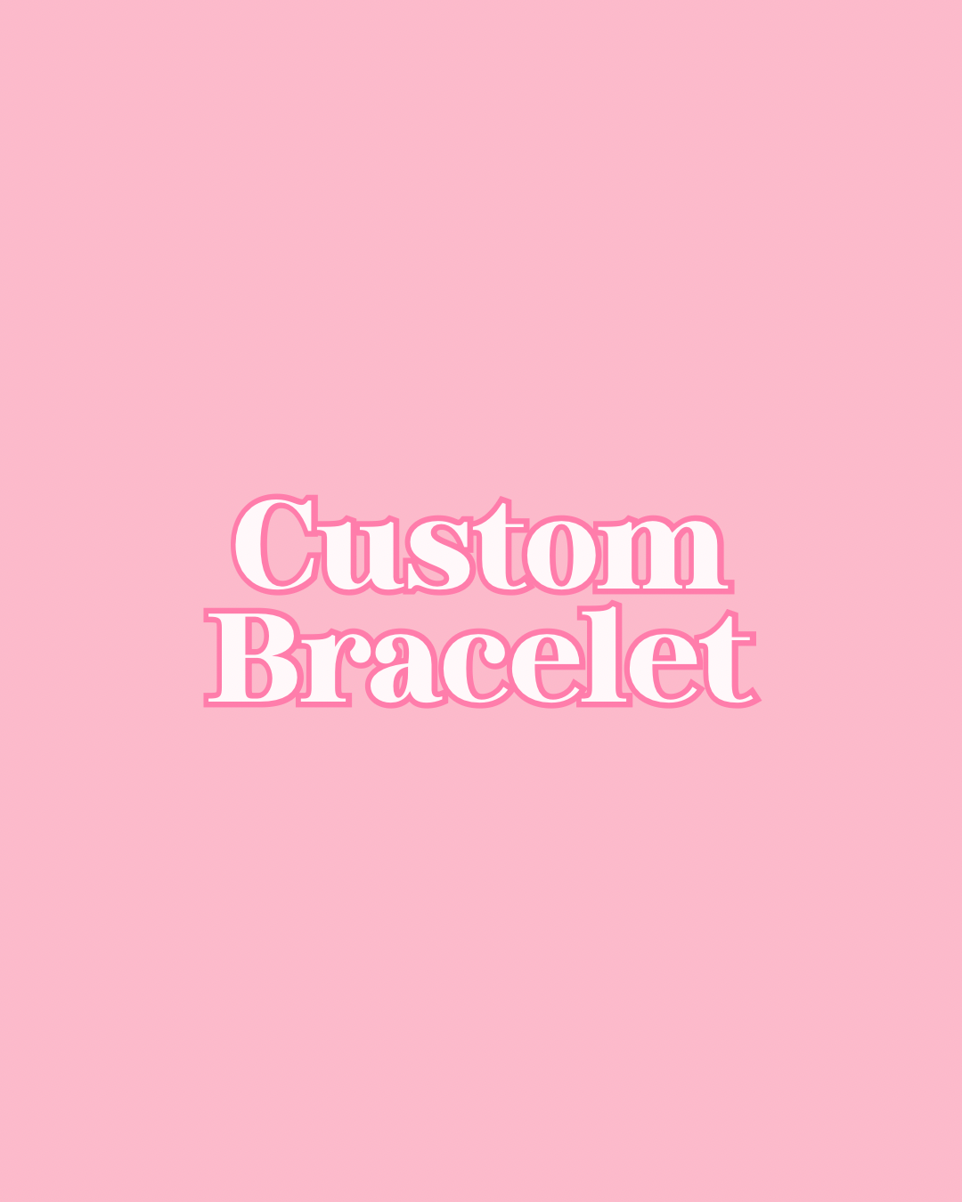 Custom Bracelet